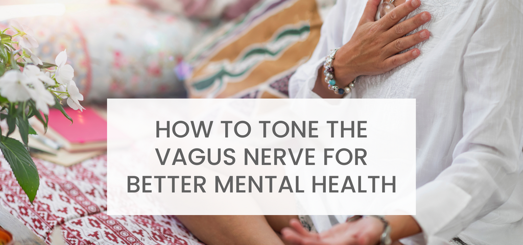 How to Tone the Vagus Nerve for Better Mental Health
