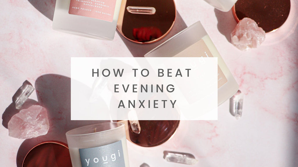 How to Beat Evening Anxiety