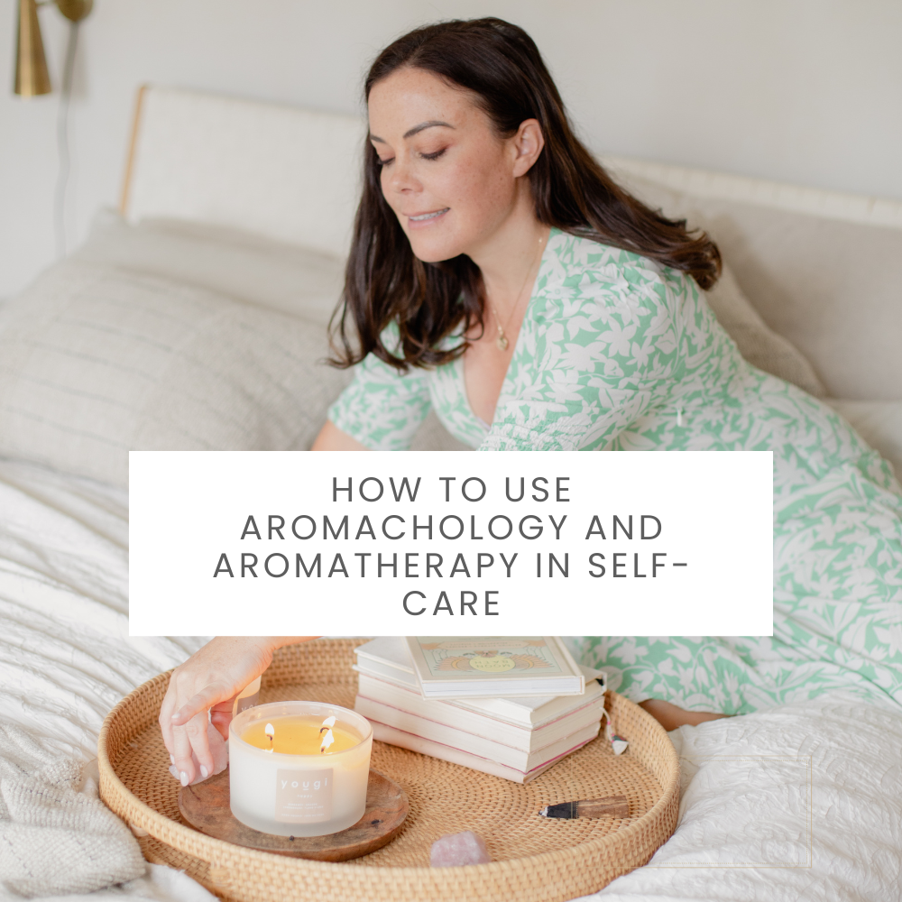 How to use Aromachology and Aromatherapy in Self-Care
