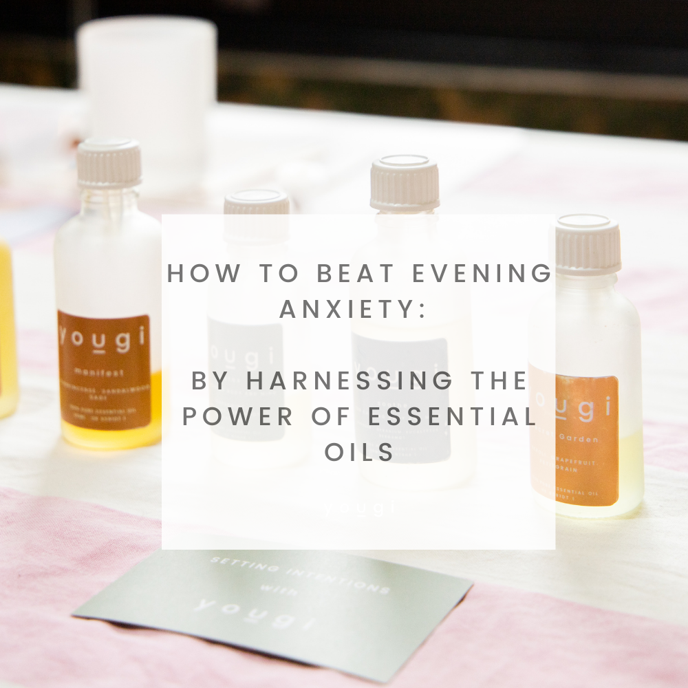 How to Beat Evening Anxiety: Harness the Power of Essential Oils