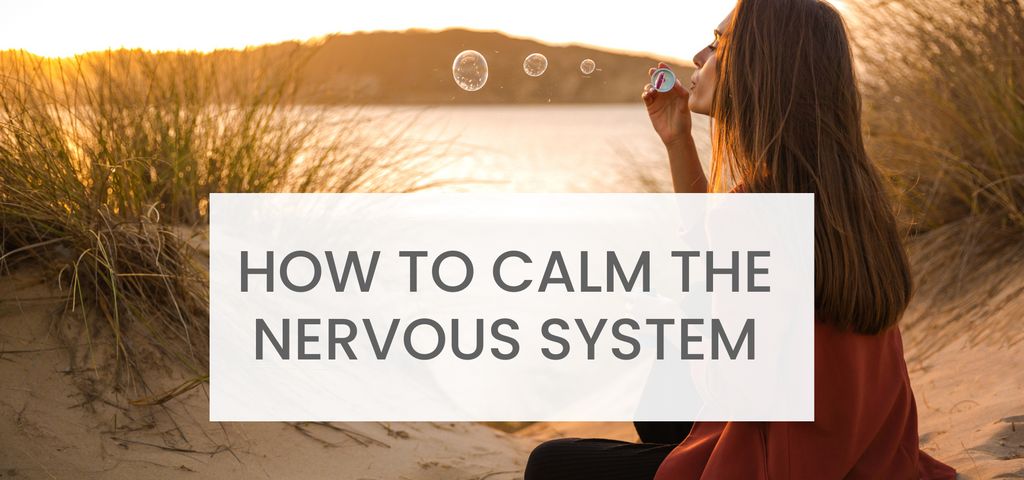 How to calm the nervous system