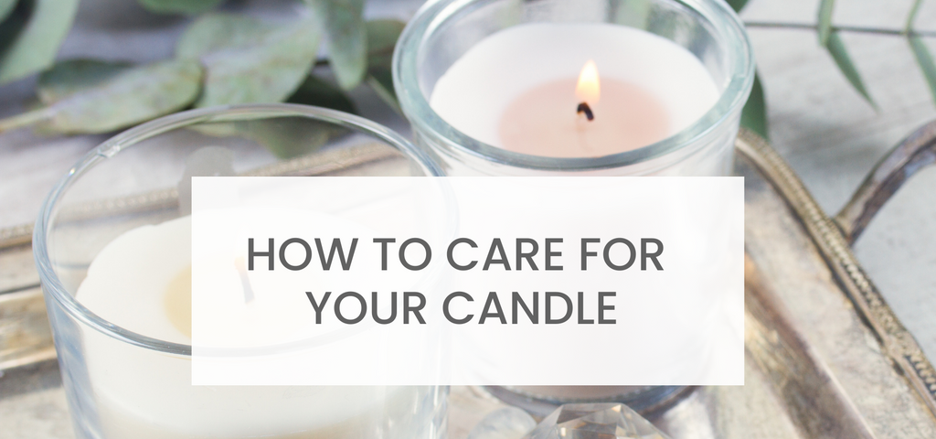 How to Care for your Candle