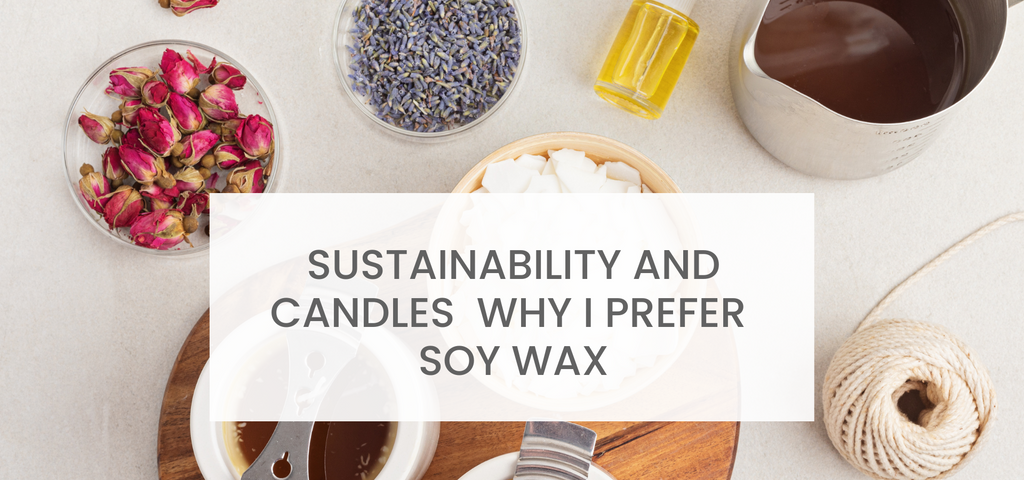 Sustainability and Candles - Why I Prefer Soy Wax