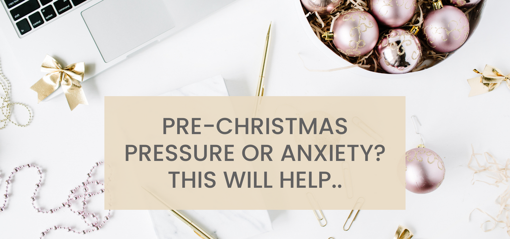 Pre-Christmas pressure or anxiety? This will help..