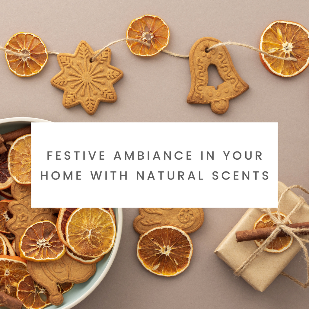 How to Create a Festive Ambiance in Your Home with Natural Scents