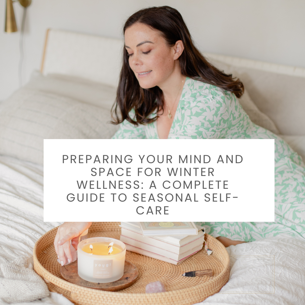 Preparing Your Mind and Space for Winter Wellness: A Complete Guide to Seasonal Self-Care