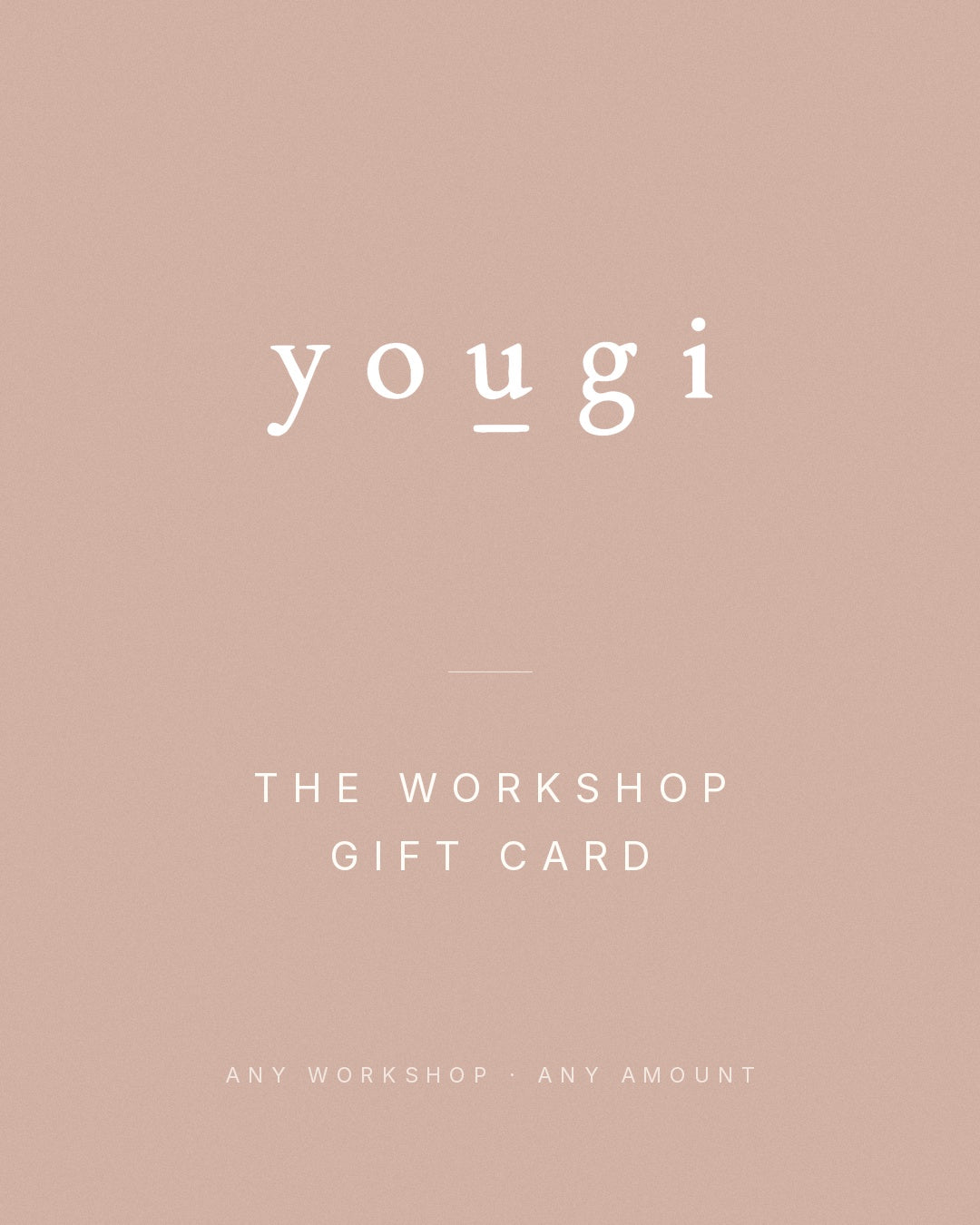 The Workshop Gift Card · Yougi London